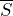 \overline {S}
