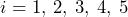 i=1,\:2,\:3,\:4,\:5