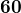 \bf 60
