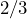 2/3