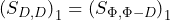 { (S_{D , D})}_{1} = { (S_{\Phi , \Phi - D})}_{1}