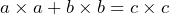 a \times a+b\times b=c \times c