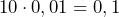 10 \cdot 0,01=0,1
